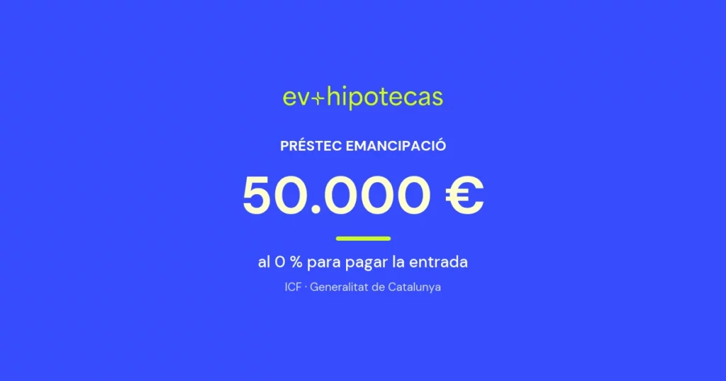 Préstec Emancipació de la Generalitat: hasta 50.000 € al 0 % para pagar la entrada (ICF)